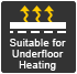  Suitable for Underfloor Heating